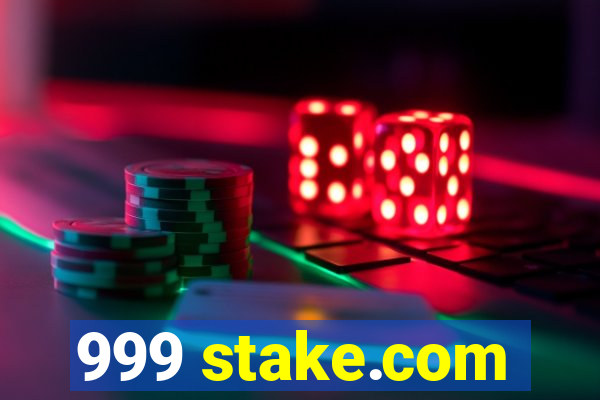 999 stake.com